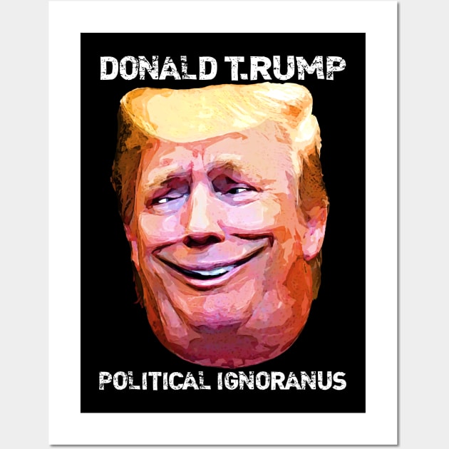 Donald T.Rump Political Ignoranus Wall Art by boblea